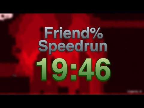 [THE END IS NIGH] Speedrun Friend% – 19:46