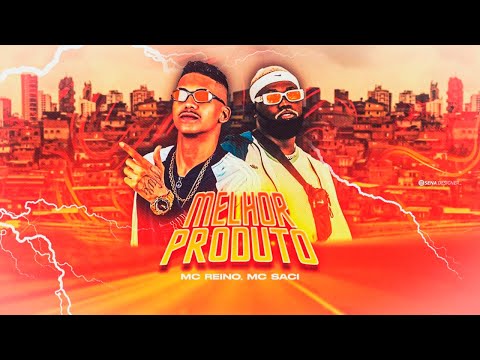 MC REINO, MC SACI - MELHOR PRODUTO - BREGA FUNK REMIX