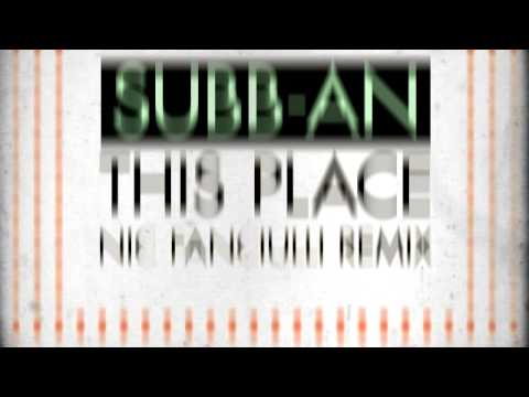 Subb-an - This Place (Nic Fanciulli Remix)