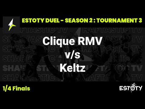 Estoty Duel : S2T3 - 1/4 Finals - Clique RMV v/s Keltz