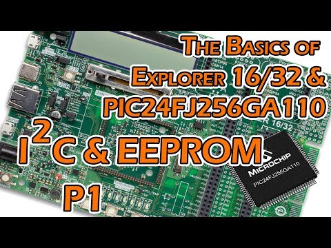 Exploring PIC Microcontrollers - I2C & EEPROM - P1