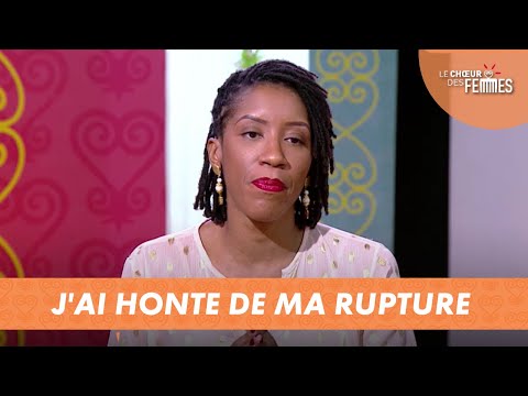 J'AI HONTE DE MA RUPTURE - LE CHŒUR DES FEMMES (14/12/21)