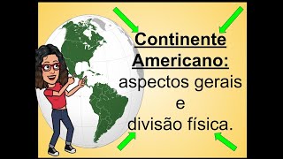 Continente Americano: apresentação geral e divisão física (aula 1)