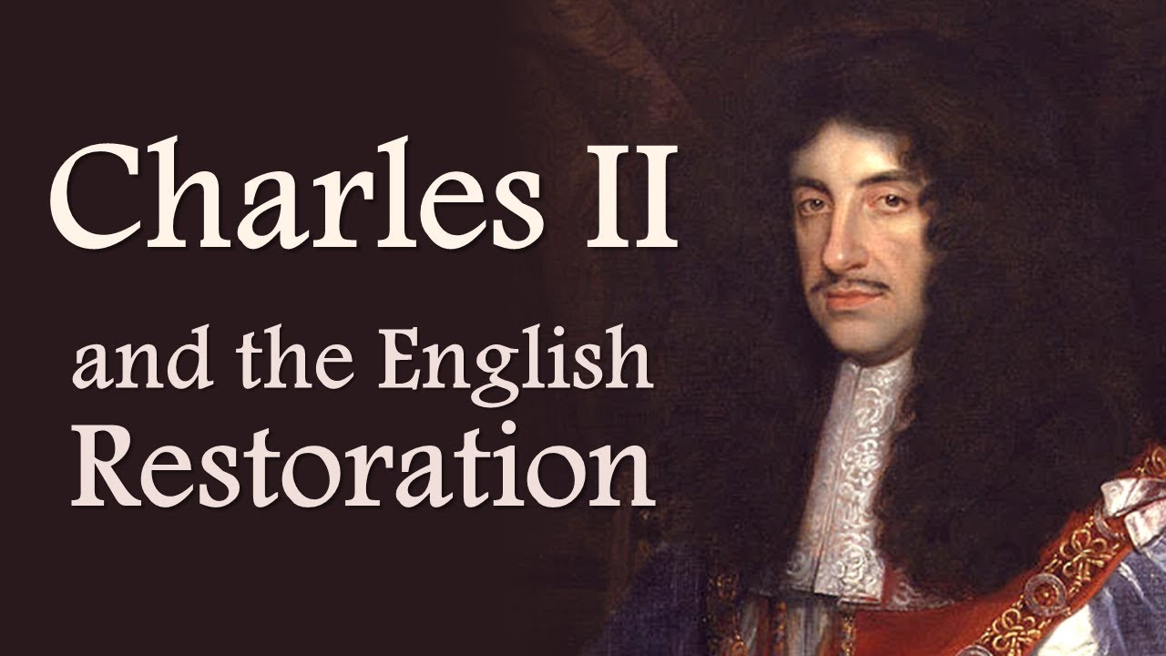 Charles II and the English Restoration (The Stuarts: Part Three)
