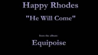 Happy Rhodes - Equipoise - 02 - "He Will Come" (1993)