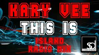 Kary Vee - This Is (Island Radio Mix)