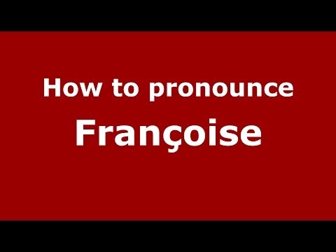 How to pronounce Françoise