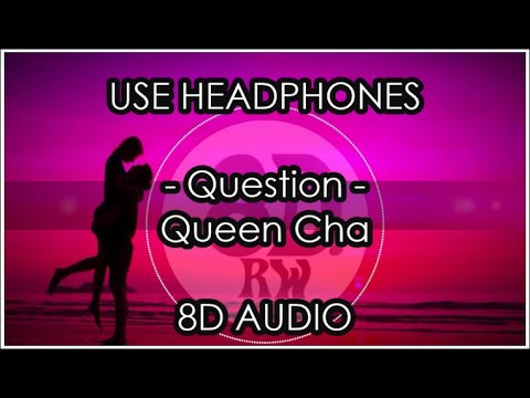 Queen Cha - Question (8D AUDIO)