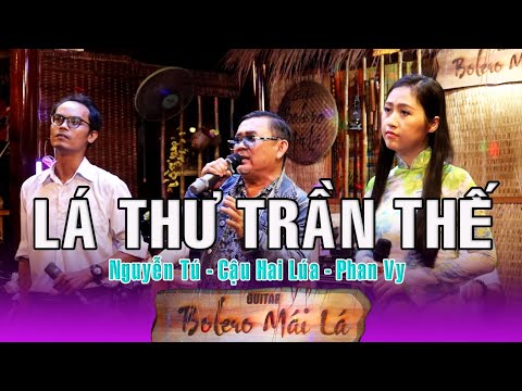 Lá Thư Trần Thế - Bolero Mái Lá | Cậu Hai Lúa - Nguyễn Tú - Phan Vy | Hát trực tiếp
