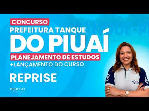 CONCURSO PREF. TANQUE DO PIAUÍ: PLANEJAMENTO DE ESTUDOS + LANÇAMENTO DO CURSO - REPRISE