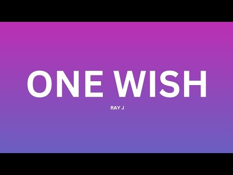 Ray J - One Wish (Lyrics)