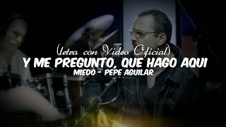 Miedo // Pepe Aguilar (Letra y Video Oficial)