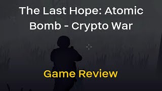 The Last Hope: Atomic Bomb - Crypto War - Game Review with Gameplay