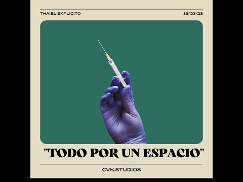 "TODO POR UN ESPACIO"  Thaiel Explicito (Prod.CVK.Studios)