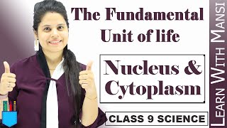 Nucleus and Cytoplasm | Chapter 5 | The Fundamental unit Of Life | Class 9 Science