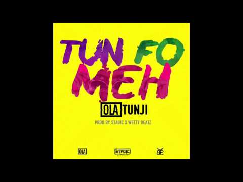 Olatunji: Tun Fo Meh (Stadic x Wetty Beatz) "2017 AfroSoca"