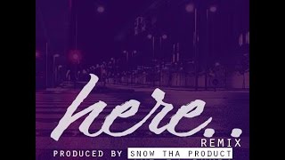 Snow Tha Product- Here (Remix) Lyrics
