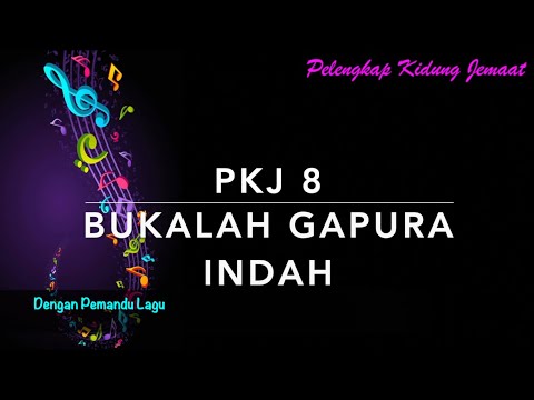 PKJ 8 Bukalah Gapura Indah (Tut mir auf die schone Pforte) - Dengan Pemandu Lagu