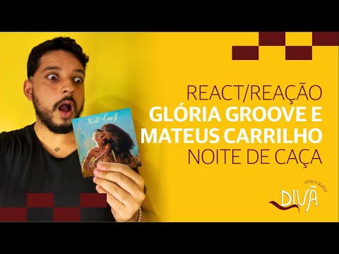 REACT/REAÇÃO GLÓRIA GROOVE E MATEUS CARRILHO - NOITE DE CAÇA