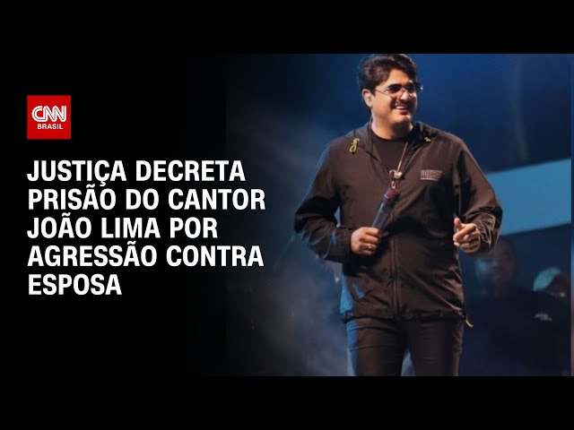 Cantor João Lima é preso por agressões contra esposa | CNN 360°