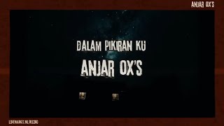 Download lagu ANJAR OX'S - Dalam Pikiranku ( Video Lyric) mp3