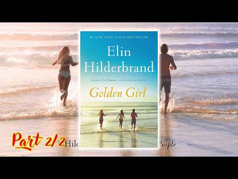 (Part 2/2) Golden Girl by Elin Hilderbrand - Audiobook Romance Novel