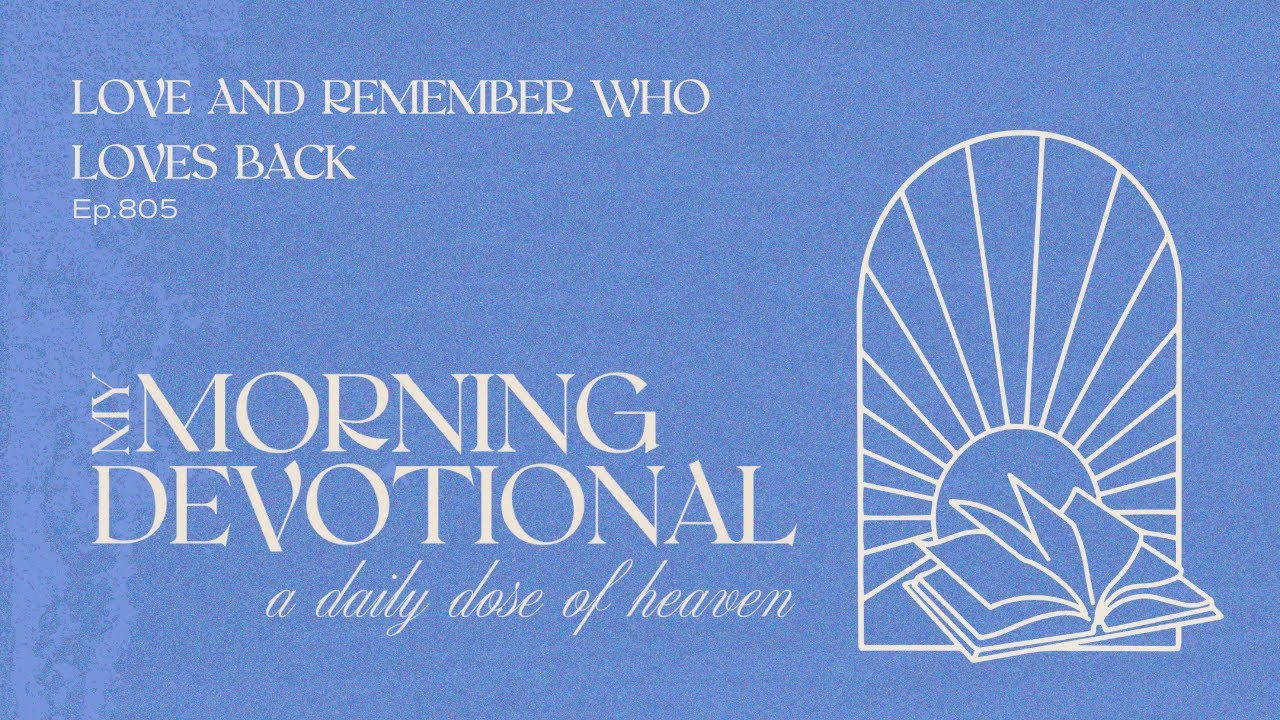 Love and Remember Who Loves Back