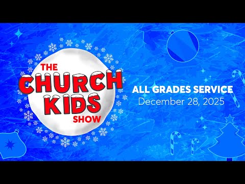 December 28 All Grades Service: The CK Show - Best of 2025
