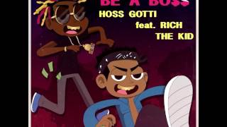 Hoss Gotti - Be A Boss (Remix) (Feat. Rich The Kid)