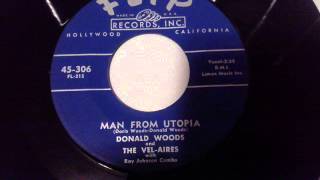 DONALD WOODS AND THE VEL-AIRES - MAN FROM UTOPIA - FLIP 306