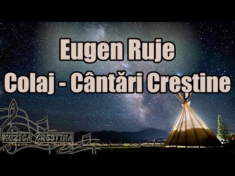 Eugen Ruje - Colaj cântări creștine