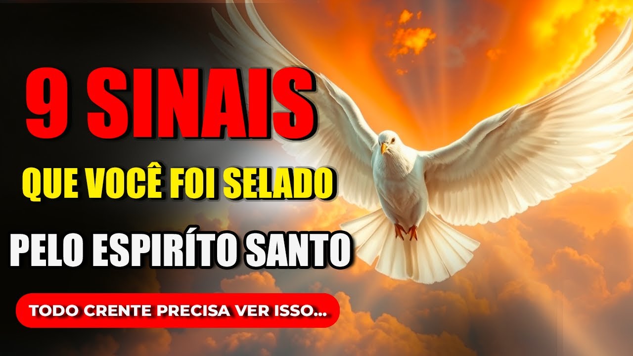 9 Sinais Que voçê foi Selado pelo Espiríto Santo