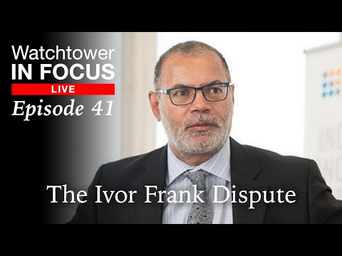 The Ivor Frank Dispute - Episode 41 - Watchtower In Focus LIVE