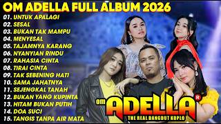 Download lagu UNTUK APA LAGI - SESAL - BUKAN TAK MAMPU || OM ADELLA FULL ALBUM 2026 mp3