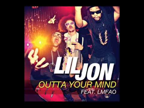 Lil Jon - Outta your mind  Feat. LMFAO