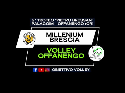 Trofeo P. Bressan - Finale 1°/2° posto || Volley Millenium Brescia vs Volley Offanengo