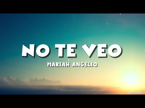 Mariah Angeliq - No Te Veo (Lyrics)
