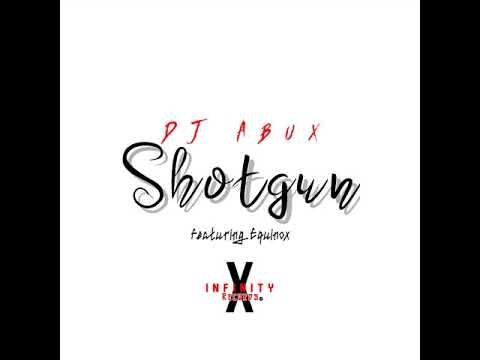 DJ Abux - Shotgun (ft. Equinox) [Audio]