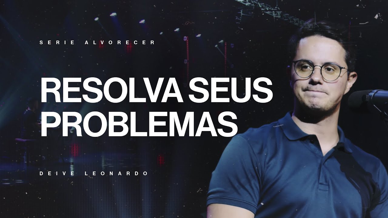 Resolva seus problemas | Deive Leonardo