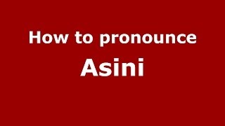 How to pronounce Asini