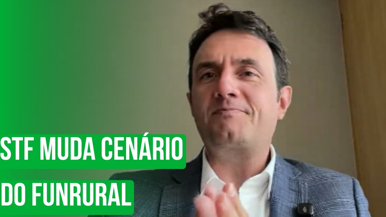STF muda cenário do Funrural e decisão pode impactar bilhões no bolso do produtor rural.