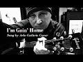 Arlo Guthrie's "I'm Goin Home" Cover by Ed Hickey