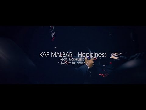 Kaf Malbar  - Ekout ek mwin - Happiness - Ft Babiluzion