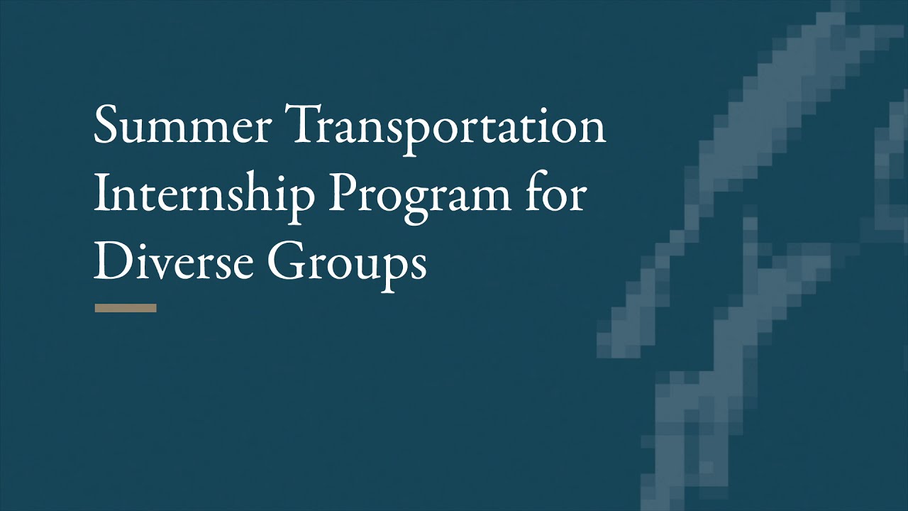 Applying for the Summer Transportation Internship Program for Diverse Groups (STIPDG)