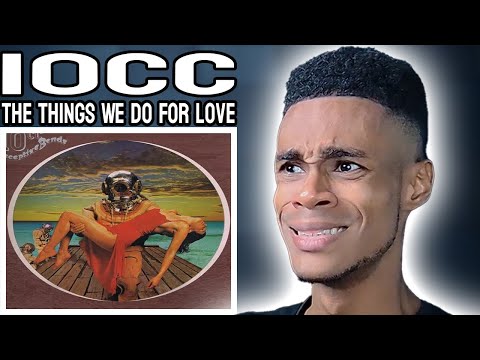 10cc - The Things We Do For Love | FIRST TIME REACTION