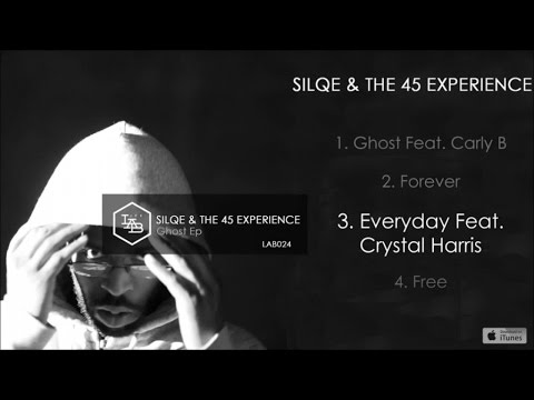 Silqe and the 45 Experience - Ghost EP - #3 Everyday Feat. Crystal Harris