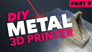 DIY Metal 3D Printer: Part 9