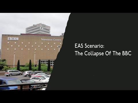 UK EAS Scenario: The Collapse Of The BBC