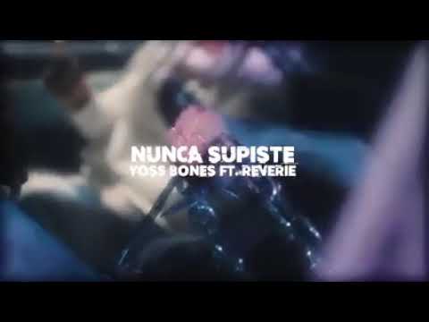 Yoss Bones ft @Reverie Love//nunca supiste//vídeo oficial