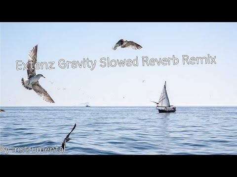 Extenz Gravity Slowed Reverb Remix ( By Instrumental )